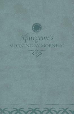 Morning by Morning: A New Edition of the Classic Devotional Based on the Holy Bible, English Standard Version by Charles H. Spurgeon