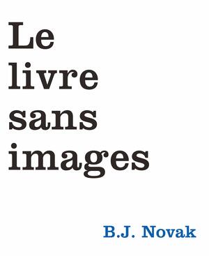 Le Livre Sans Image by B.J. Novak