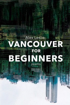 Vancouver for Beginners by Alex Leslie