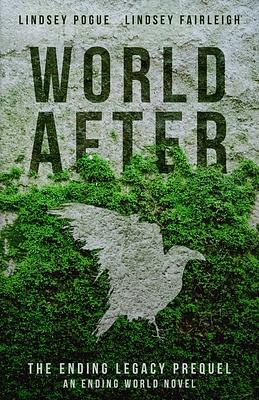 World After: An Ending World Novel by Lindsey Pogue, Lindsey Fairleigh