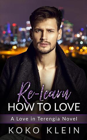 Re-Learn How To Love by Koko Klein