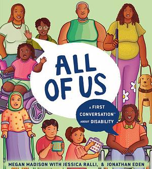 All of Us: A First Conversation About Disability by Jessica Ralli, Megan Madison