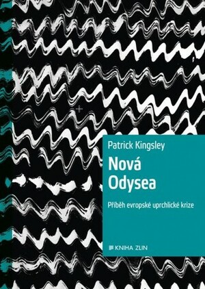 Nová Odyssea: Příběh uprchlické krize v Evropě by Patrick Kingsley