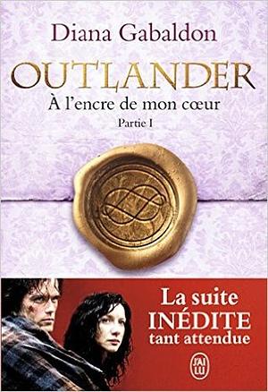 À l'encre de mon cœur - Partie 1 by Diana Gabaldon