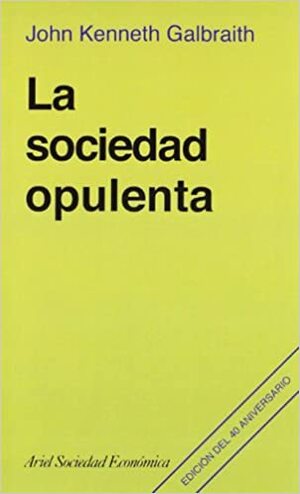 La Sociedad Opulenta by John Kenneth Galbraith