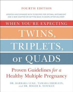 When You're Expecting Twins, Triplets, or Quads: Proven Guidelines for a Healthy Multiple Pregnancy by Tamara Eberlein, Barbara Luke