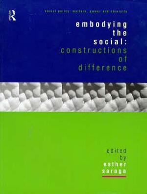 Embodying the Social: Constructions of Difference by Esther Saraga