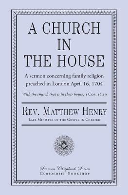 A Church in the House by Matthew Henry