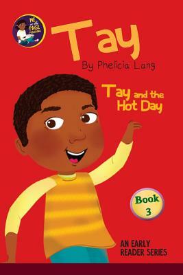 Tay and the Hot Day by Phelicia E. Lang