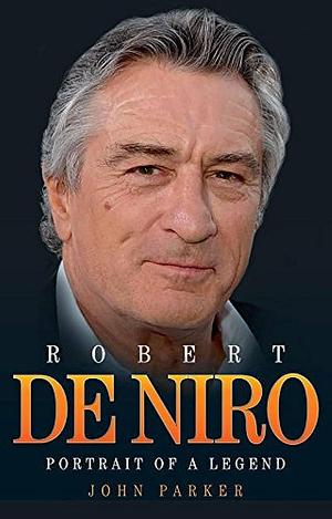 Robert de Niro: Portrait of a Legend by John Parker, Senior Lecturer in African History John Parker