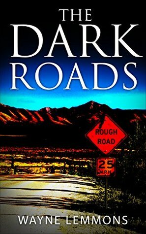 The Dark Roads by Wayne Lemmons