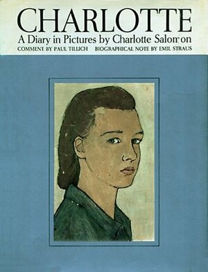 Charlotte: A Diary in Pictures by Paul Tillich, Charlotte Salomon, Emil Straus