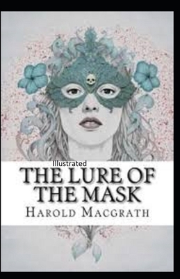 The Lure of the Mask Illustarted by Harold Macgrath