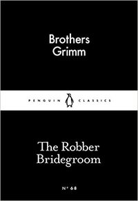 The Robber Bridegroom by Jacob Grimm, William Karl Grimm