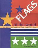 Flags of the World: An Illustrated Guide to Contemporary Flags by Alfred Znamierowski