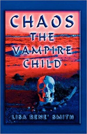 Chaos the Vampire Child by Lisa Rene Smith