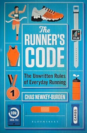 The Runner's Code: The Unwritten Rules of Everyday Running by Chas Newkey-Burden