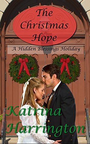 The Christmas Hope: A Hidden Blessings Holiday by Scott Harrington, Katrina Harrington