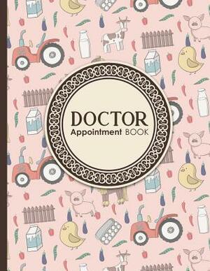 Doctor Appointment Book: 7 Columns Appointment Organizer, Client Appointment Book, Scheduling Appointment Calendar, Cute Farm Animals Cover by Moito Publishing