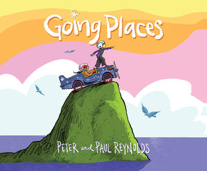 Going Places by Paul A. Reynolds, Peter H. Reynolds