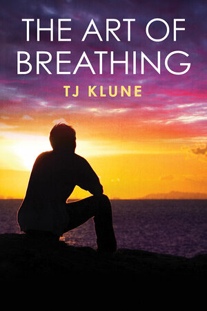 The Art of Breathing by TJ Klune