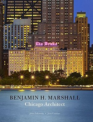 Benjamin H. Marshall, Chicago Architect by John Zukowsky, Jean Guarino