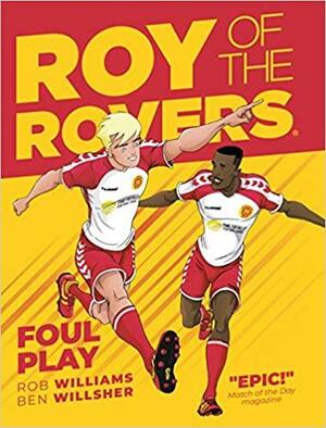 Roy of the Rovers: Foul Play (Comic 2): Volume 2 by Ben Willsher, Rob Williams