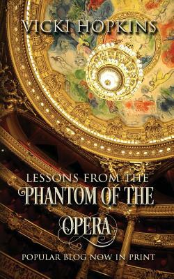 Lessons from the Phantom of the Opera by Vicki Hopkins