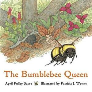 The Bumblebee Queen by April Pulley Sayre, Patricia Wynne