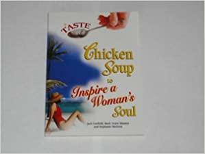 A Taste of Chicken Soup to Inspire a Woman's Soul by Jack Canfield, Stephanie Marston, Mark Victor Hansen