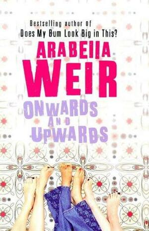 Onwards And Upwards by Arabella Weir, Arabella Weir