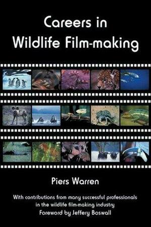 Careers in Wildlife Film-making by Jeffery Boswall, Piers Warren