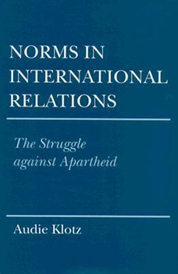 Norms in International Relations by Audie Klotz