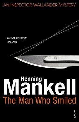 The Man Who Smiled: Kurt Wallander by Henning Mankell