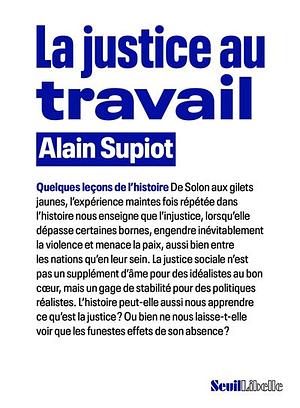 La justice au travail: quelques leçons de l'histoire by Alain Supiot