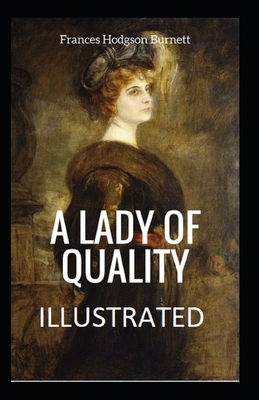 A Lady of Quality Illustrated by Frances Hodgson Burnett