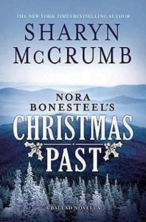 Nora Bonesteel's Christmas Past: A Ballad Novella by Sharyn McCrumb, Sharyn McCrumb