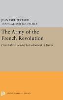 The Army of the French Revolution: From Citizen-soldiers to Instrument of Power by Jean Paul Bertaud