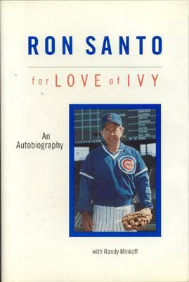 Ron Santo: For Love of Ivy by Ron Santo