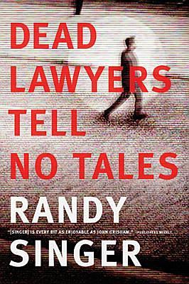 Dead Lawyers Tell No Tales by Randy Singer