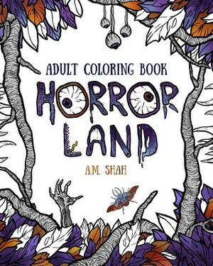 Adult Coloring Book: Horror Land by A.M. Shah