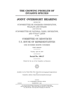 The growing problem of invasive species The growing problem of invasive species The growing problem of invasive species The growing problem of invasiv by Committee on Resources (house), United States House of Representatives, United States Congress
