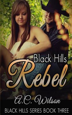 Black Hills Rebel by A.C. Wilson
