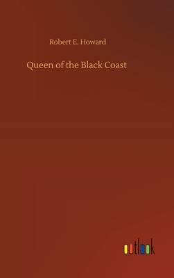 Queen of the Black Coast by Robert E. Howard