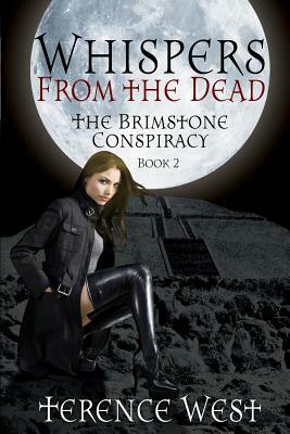 Whispers From the Dead: THE BRIMSTONE CONSPIRACY Book 2 by Terence West