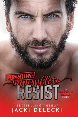 Mission: Impossible to Resist by Jacki Delecki