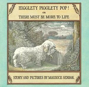 Higglety Pigglety Pop! or There Must Be More to Life by Maurice Sendak