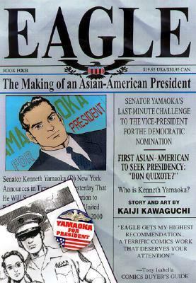 Eagle: The Making Of An Asian-American President, Vol. 4 by Kaiji Kawaguchi