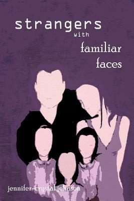 Strangers with Familiar Faces by Jennifer-Crystal Johnson