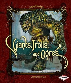 Giants, Trolls, and Ogres by Shannon Knudsen
